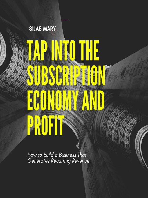 Title details for Tap Into the Subscription Economy and Profit by Silas Mary - Wait list